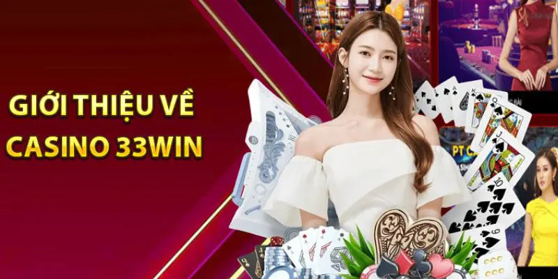 Sơ lược về casino 33win 